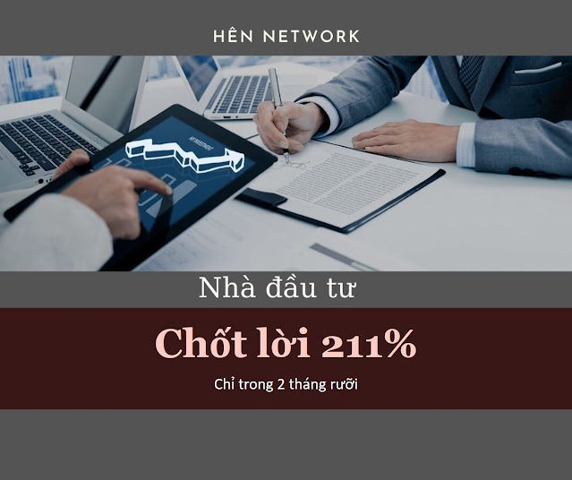 Nhà đầu tư Hên Network chốt lời 211% trong 2 tháng rưỡi