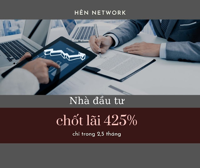 Nhà đầu tư Hên Network chốt lời 425% trong 2,5 tháng