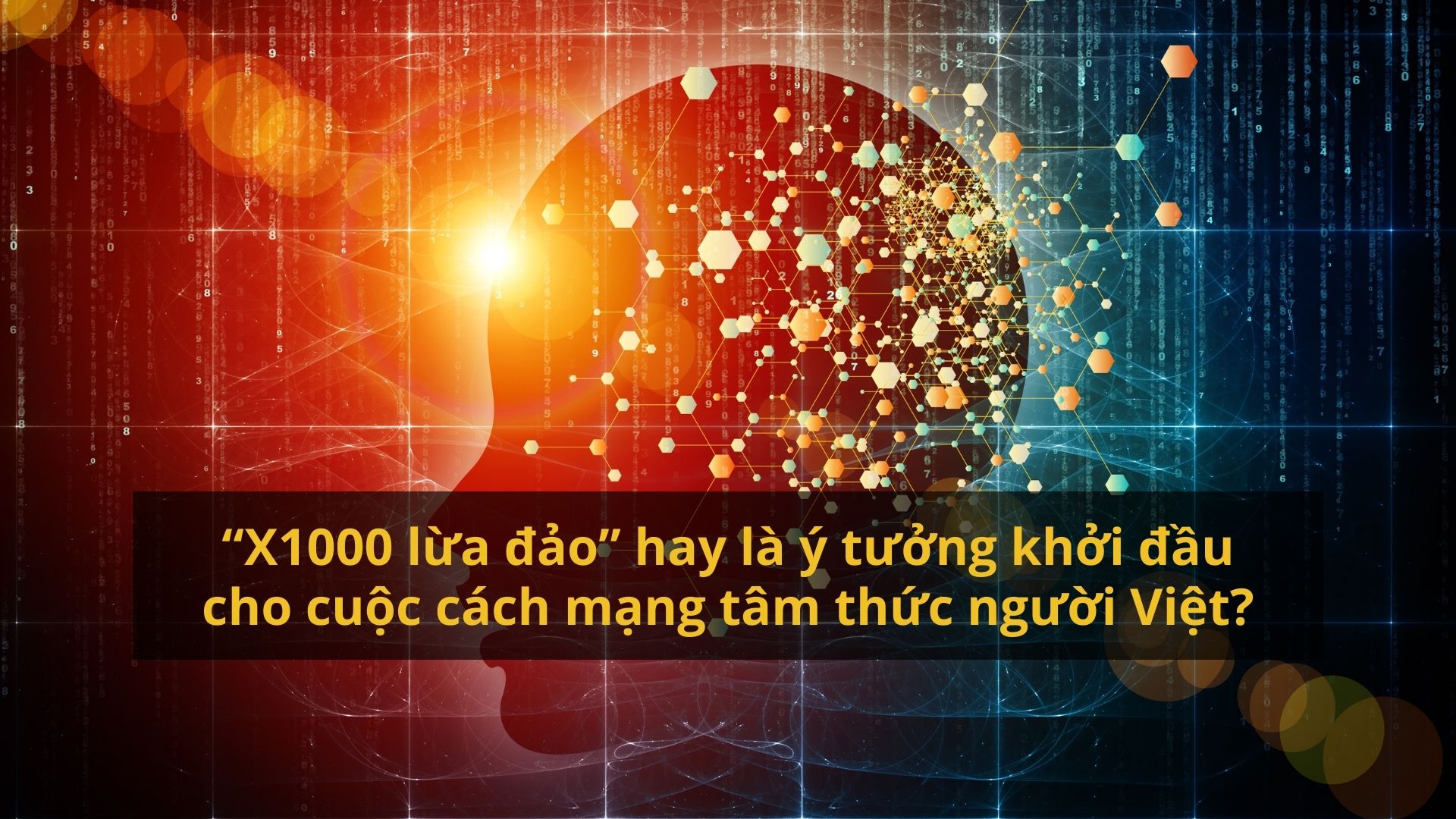 “X1000 lừa đảo” hay là ý tưởng khởi đầu cho cuộc cách mạng tâm thức người Việt?