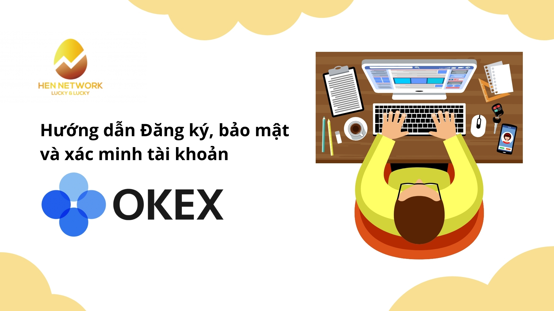 Hướng dẫn đăng ký, bảo mật, xác minh tài khoản OKEx