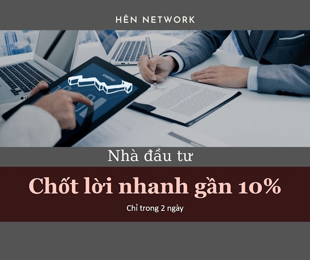 Nhà đầu tư Hên Network chốt lời gần 10% chỉ trong 2 ngày