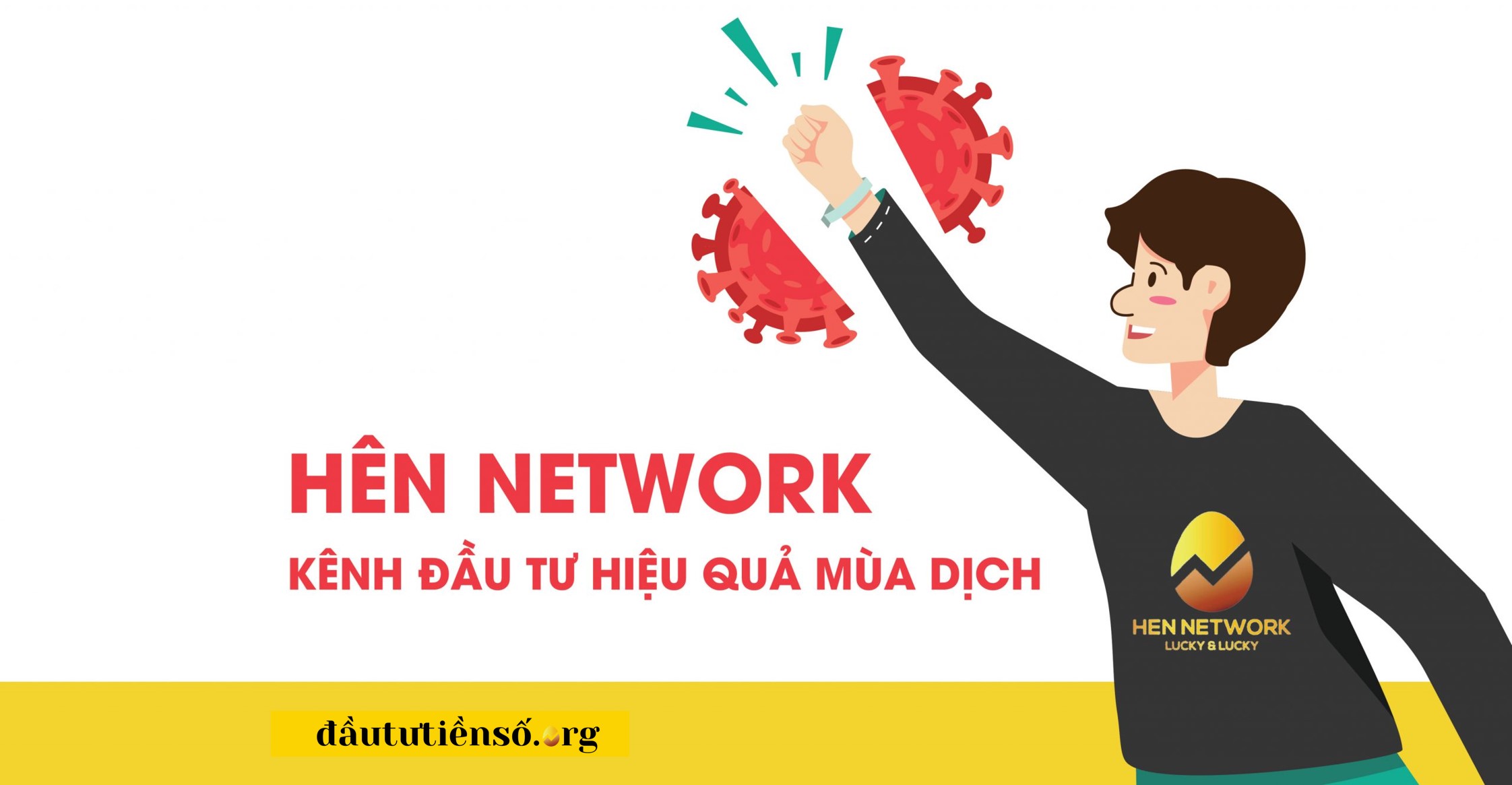 Hên Network – Kênh đầu tư hiệu quả mùa dịch