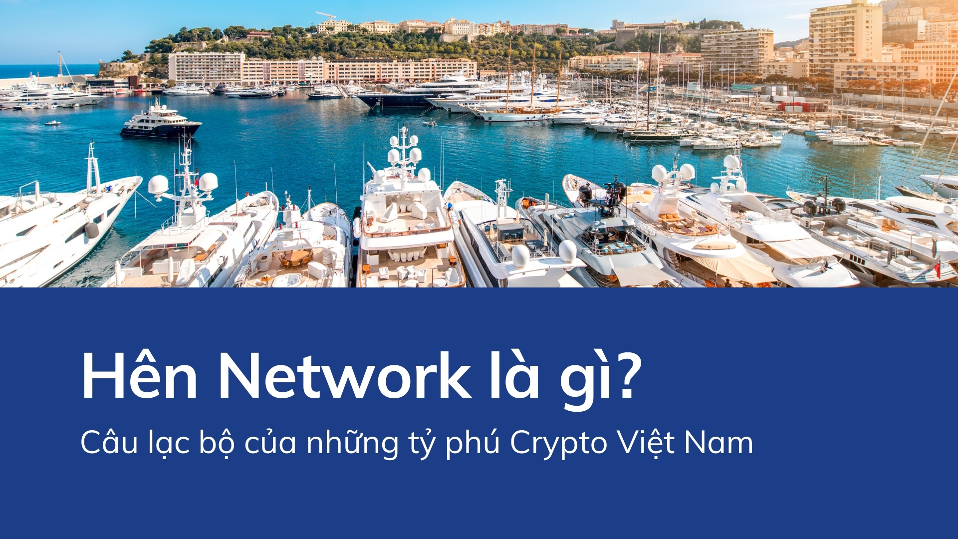 Hên Network là gì? Câu lạc bộ của những tỷ phú Crypto Việt Nam