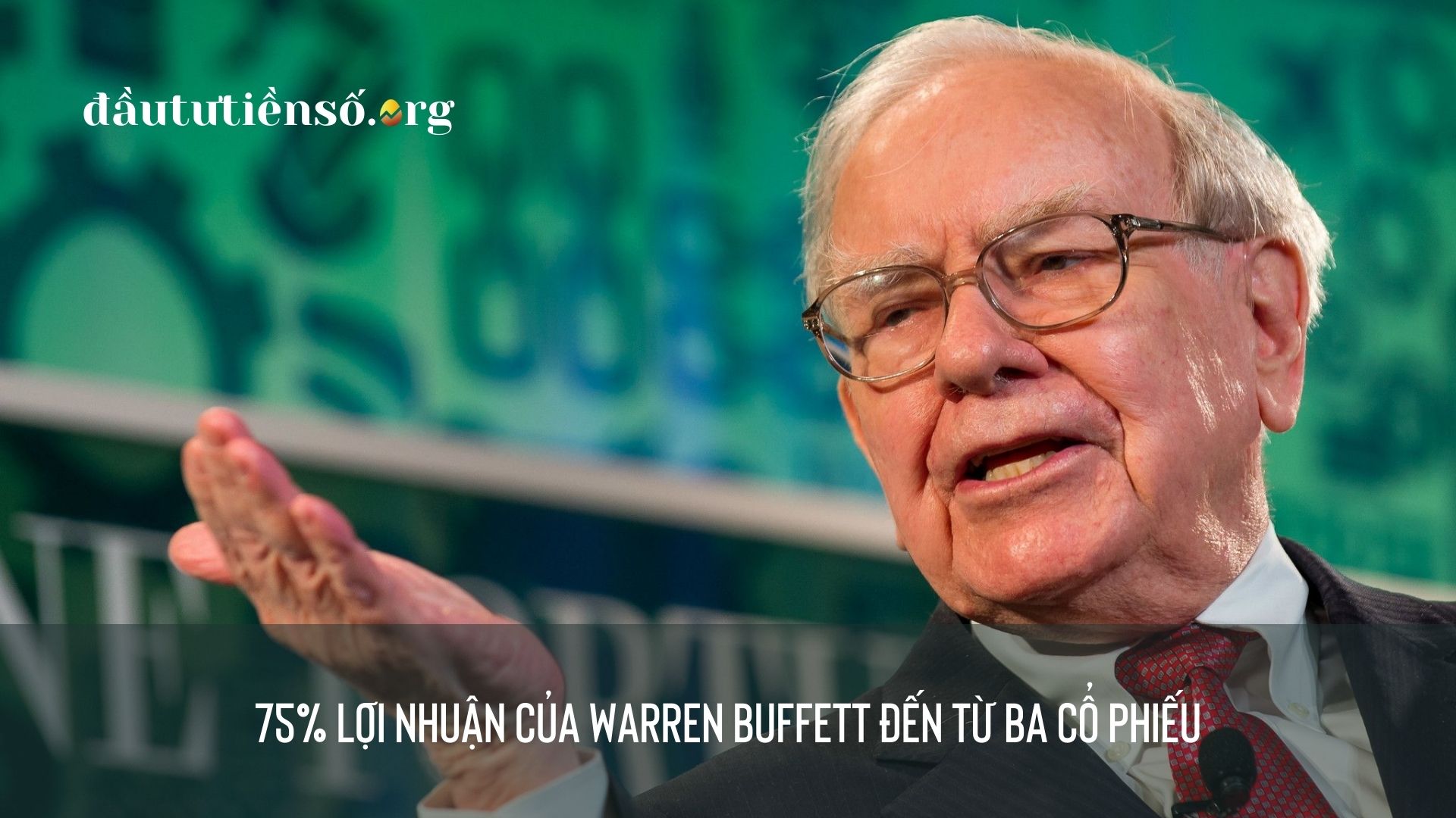 75% lợi nhuận của Warren Buffett đến từ ba cổ phiếu