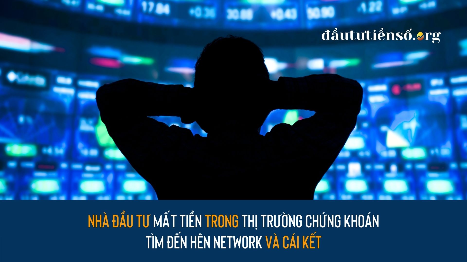 Nhà đầu tư mất tiền trong thị trường chứng khoán tìm đến Hên Network và cái kết